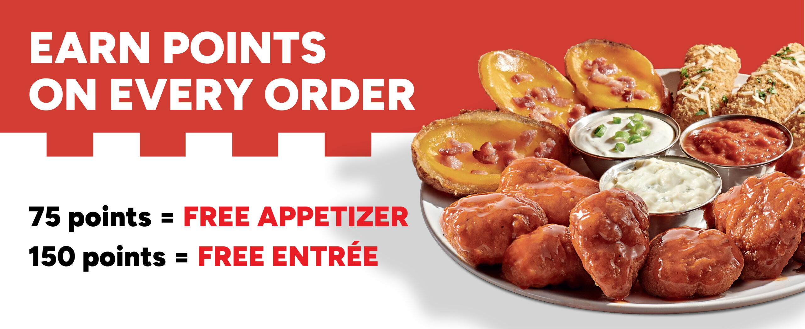 Earn points on every order! 75 points for a free appetizer and 150 points for a free entree!